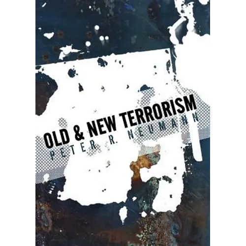 Old and New Terrorism: Late Modernity, Globalization and the Transformation of Political Violence - Paperback