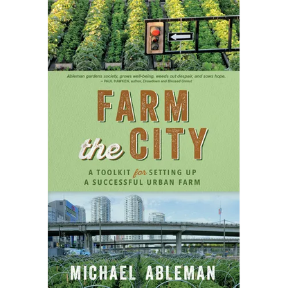 Farm the City: A Toolkit for Setting Up a Successful Urban Farm - Paperback
