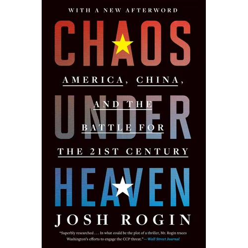 Chaos Under Heaven: America, China, and the Battle for the Twenty-First Century - Paperback