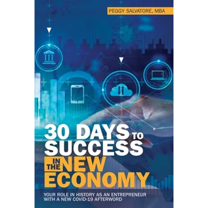 30 Days to Success in the New Economy: Your Role in History as an Entrepreneur with a New Covid-19 Afterword - Paperback