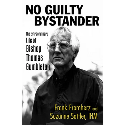 No Guilty Bystander: The Extraordinary Life of Bishop Thomas Gumbleton - Paperback