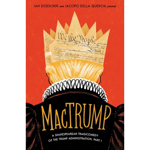 Mactrump: A Shakespearean Tragicomedy of the Trump Administration, Part I - Paperback