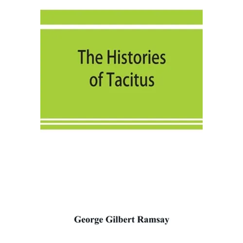 The histories of Tacitus; an English translation with introduction, frontispiece, notes, maps and index - Paperback
