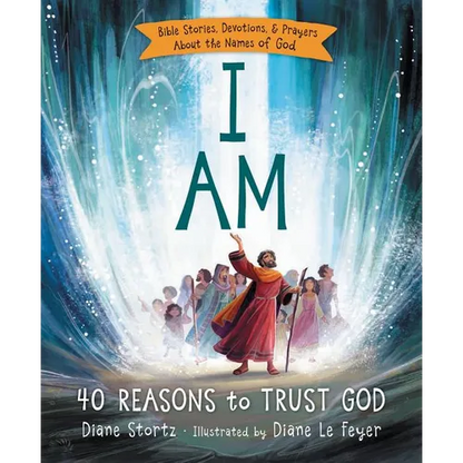 I Am: 40 Bible Stories, Devotions, and Prayers about the Names of God - Hardcover