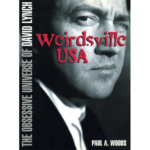David Lynch: Weirdsville USA: The Obsessive Universe of David Lynch - Paperback