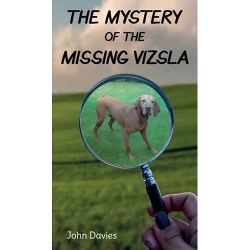 The Mystery of the Missing Vizsla - Hardcover