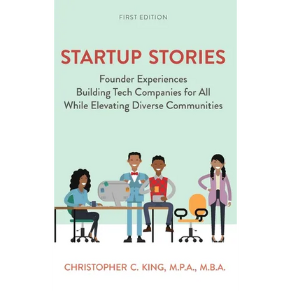 Startup Stories: Founder Experiences Building Tech Companies for All While Elevating Diverse Communities - Hardcover