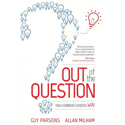 Out of the Question: How Curious Leaders Win - Paperback
