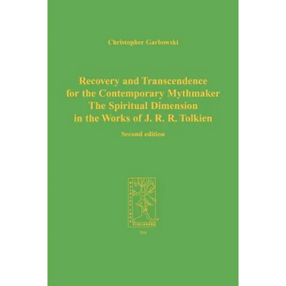 Recovery and Transcendence for the Contemporary Mythmaker: The Spiritual Dimension in the Works of J. R. R. Tolkien - Paperback
