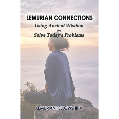 Lemurian Connections: Using Ancient Wisdom to Solve Today's Problems - Paperback