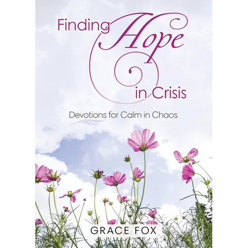 Finding Hope in Crisis: Devotions for Calm in Chaos - Paperback