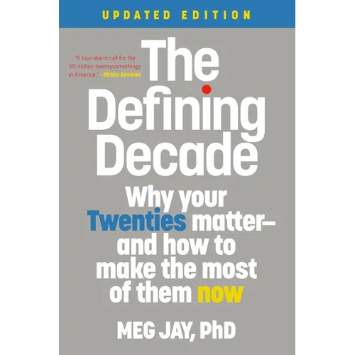 The Defining Decade: Why Your Twenties Matter--And How to Make the Most of Them Now - Paperback