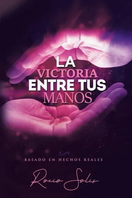 La Victoria Entre Tus Manos - Paperback