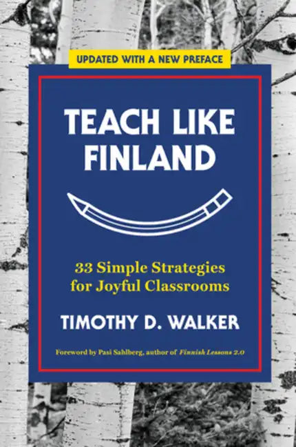 Teach Like Finland: 33 Simple Strategies for Joyful Classrooms - Paperback
