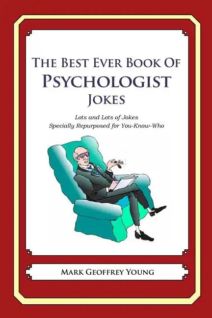 The Best Ever Book of Psychologist Jokes: Lots and Lots of Jokes Specially Repurposed for You-Know-Who - Paperback