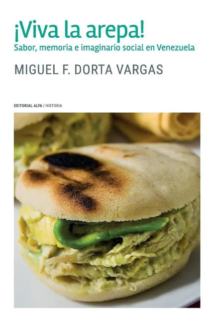 ¡Viva la arepa!: Sabor, memoria e imaginario social en Venezuela - Paperback