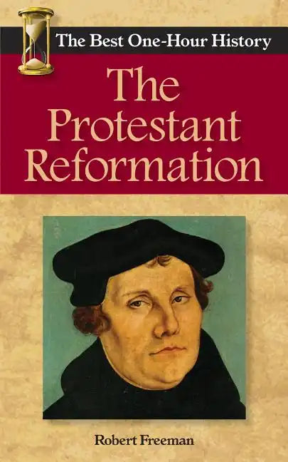 The Protestant Reformation: The Best One-Hour History - Paperback