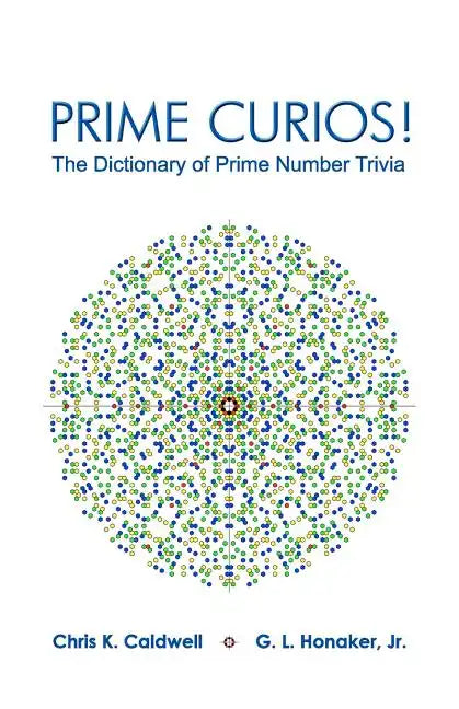Prime Curios!: The Dictionary of Prime Number Trivia - Paperback