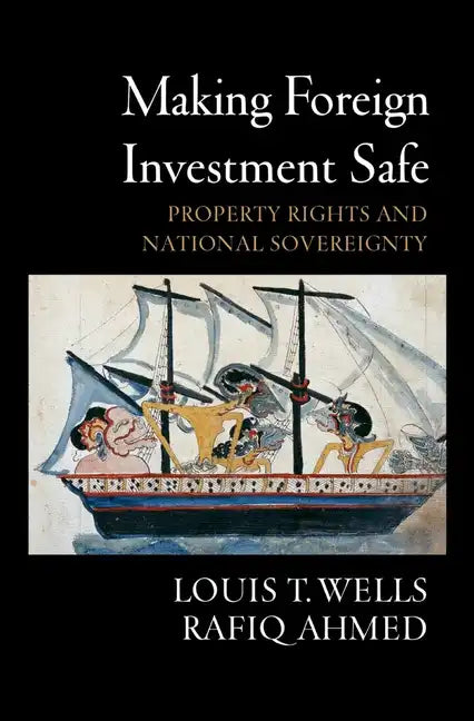 Making Foreign Investment Safe: Property Rights and National Sovereignty - Hardcover