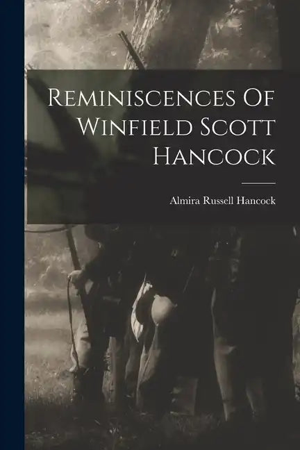 Reminiscences Of Winfield Scott Hancock - Paperback