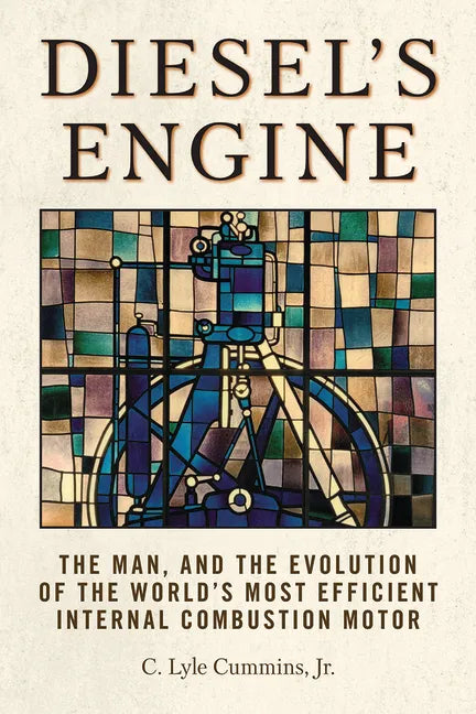 Diesel's Engine: The Man and the Evolution of the World's Most Efficient Internal Combustion Motor - Paperback