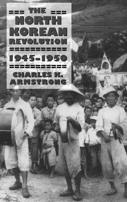 The North Korean Revolution, 1945-1950 - Hardcover
