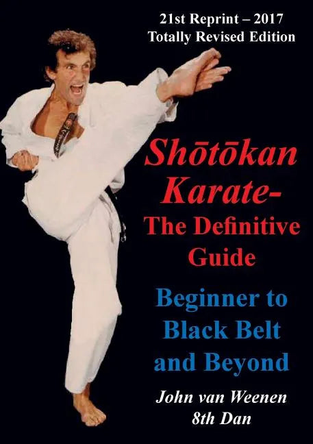 Shotokan Karate - The Definitive Guide: Beginning to Black Belt and Beyond - Paperback