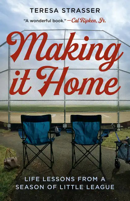 Making It Home: Life Lessons from a Season of Little League - Paperback