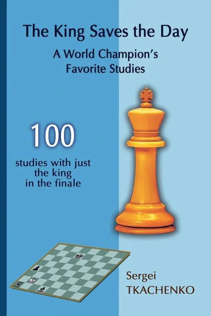 The King Saves the Day: A World Champion's Favorite Studies - Paperback