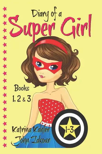 Diary of a SUPER GIRL - Books 1-3: Books for Girls 9-12 - Paperback