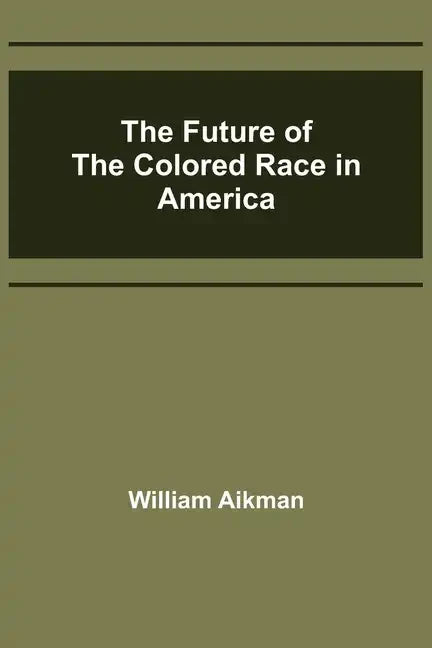 The Future of the Colored Race in America - Paperback
