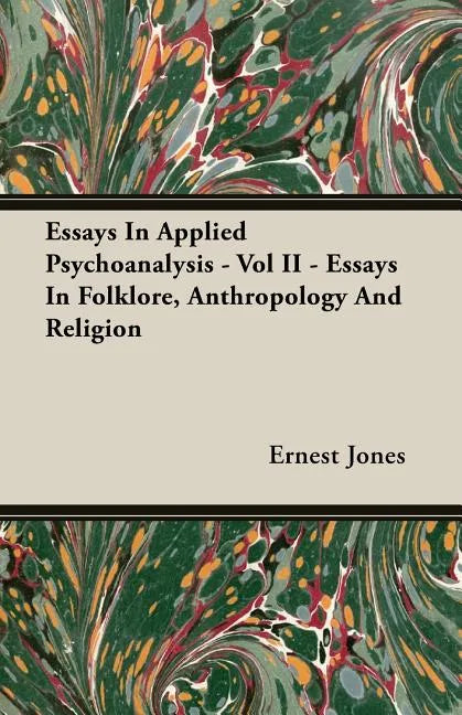 Essays In Applied Psychoanalysis - Vol II - Essays In Folklore, Anthropology And Religion - Paperback