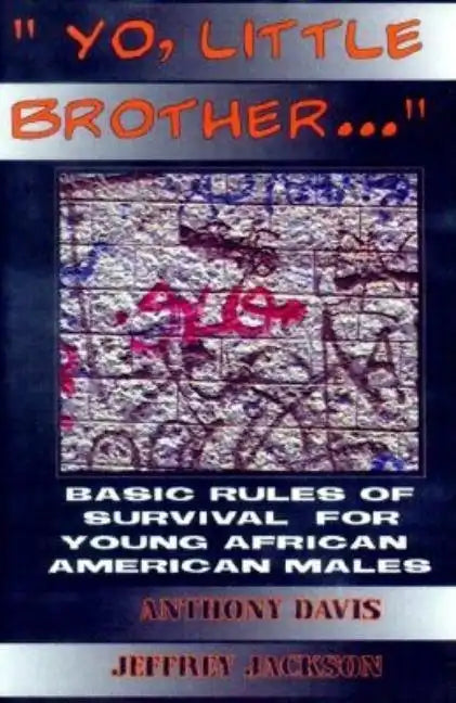 Yo, Little Brother . . .: Basic Rules of Survival for Young African American Males - Paperback