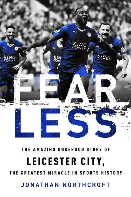 Fearless: The Amazing Underdog Story of Leicester City, the Greatest Miracle in Sports History - Paperback
