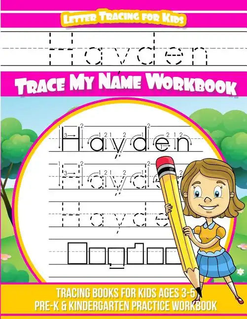Hayden Letter Tracing for Kids Trace my Name Workbook: Tracing Books for Kids ages 3 - 5 Pre-K & Kindergarten Practice Workbook - Paperback