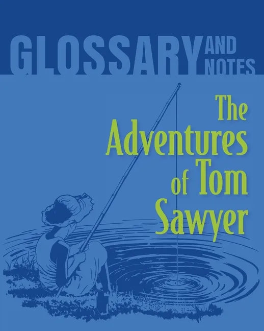 The Adventures of Tom Sawyer Glossary and Notes: The Adventures of Tom Sawyer - Paperback