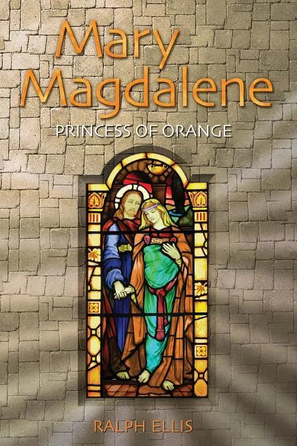 Mary Magdalene, Princess of Orange: Mary in Provence, France - Paperback