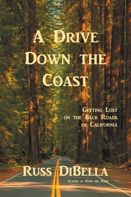 A Drive Down the Coast: Getting Lost on the Back Roads of California - Paperback