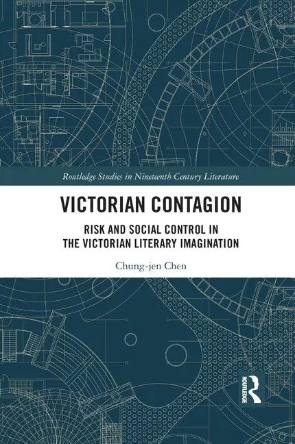 Victorian Contagion: Risk and Social Control in the Victorian Literary Imagination - Paperback