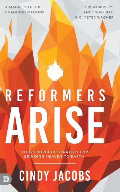 Reformers Arise: Your Prophetic Strategy for Bringing Heaven to Earth - Hardcover