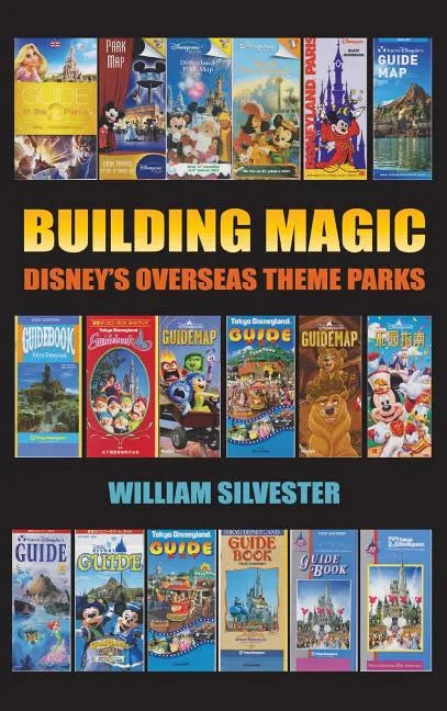 Building Magic - Disney's Overseas Theme Parks (hardback) - Hardcover