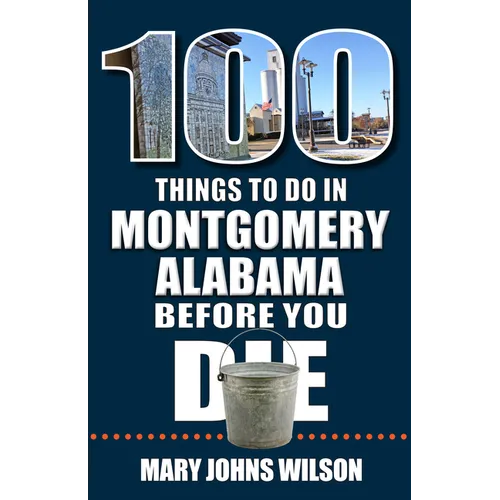 100 Things to Do in Montgomery, Alabama, Before You Die - Paperback