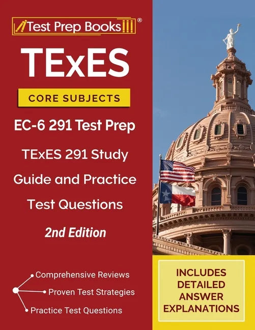 TExES Core Subjects EC-6 291 Test Prep: TExES 291 Study Guide and Practice Test Questions [2nd Edition] - Paperback