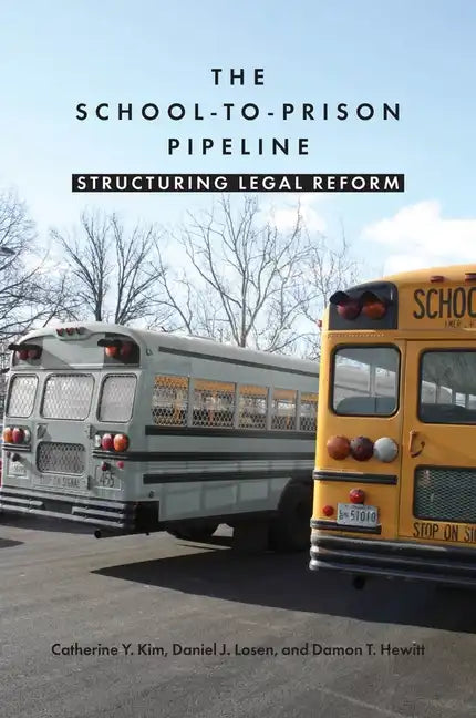 The School-To-Prison Pipeline: Structuring Legal Reform - Paperback