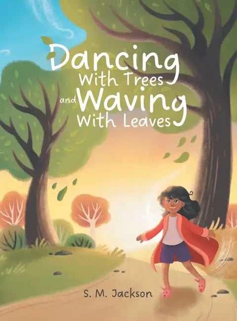 Dancing With Trees and Waving With Leaves - Hardcover