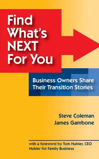Find What's Next For You?: Business Owners Share Their Transition Stories - Paperback