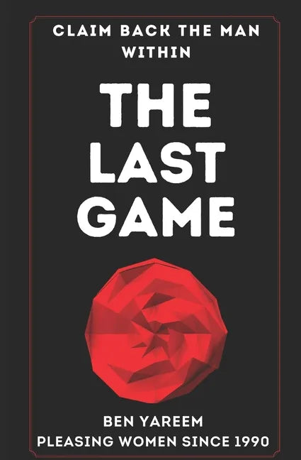 The Last Game: The Last Seduction Book You'll Ever Read (For Men) - Paperback