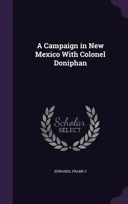 A Campaign in New Mexico With Colonel Doniphan - Hardcover