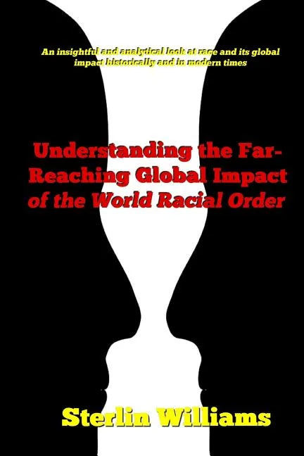 Understanding the Far-Reaching Global Impact of the World Racial Order - Paperback