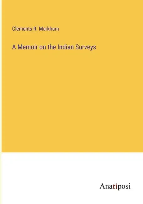 A Memoir on the Indian Surveys - Paperback